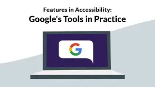Features in Accessibility: Google's Tools in Practice