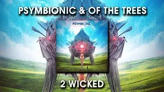 Psymbionic & Of The Trees - 2 Wicked