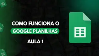 Google Planilhas Para Iniciantes | Introdução e Como Funciona o Google Planilhas
