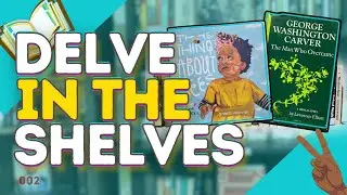 Delve in the Shelves - ep.002 - found The Thing About Bees & George Washington Carver biography
