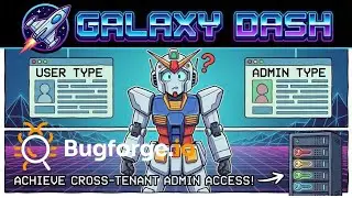 Bugforge.io - Leveraging a type confusion vulnerability for cross-tenant access - Galaxy Dash