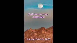 Join me Feb 3-5, 2023 for Full moon at the Kofa Mts AZ/full moon photography/desert boondock/SHORTS