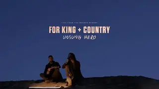 for KING + COUNTRY | Unsung Hero (Live from the Mojave Desert)