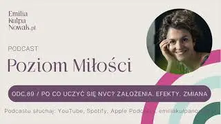 Poziom Miłości |  Po co uczyć się NVC? Założenia. Efekty. Zmiana. odc. 89