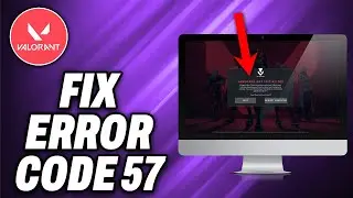 How To Fix Valorant Error Code 57 - Quick Help