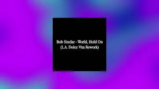 Bob Sinclar - World, Hold On (L.A. Dolce Vita Rework)