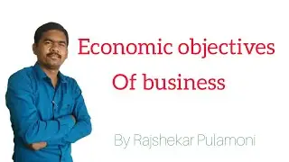 Objectives of business ( Economic Objectives) 1st year