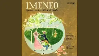 Imeneo, HWV 41: Act II: Chor: 
