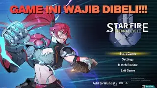 Kalau Viewsnya Rame, Aku Bakal Beli Game Ini!!! - Star Fire: Eternal Cycle