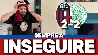 BOLOGNA CELTIC 2-2 || REAZIONE MA OCCASIONE PERSA || SEMPRE A RINCORRERE