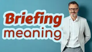 Briefing | Meaning of briefing