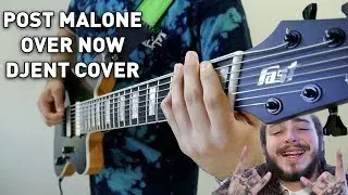 Post Malone - Over Now (Djent / Metal Cover) feat. Johnny Ciardullo