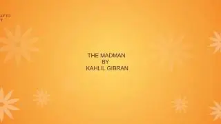 The Madman by Kahlil Gibran...analysis of the parable 