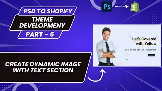 PSD to Shopify Part 5 | Create dynamic Image with text section | Shopify Theme Development Series