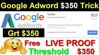 google adwords 350$ threshold method | google adwords free threshold | free for AdWords threshold