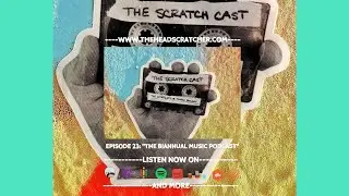 Episode 23: &ldquo;The Biannual Music Podcast&rdquo; - The Scratch Cast: The Alternative Music Podcast