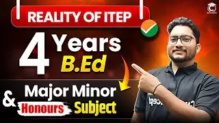 Reality of ITEP 4 Year B.Ed  | All About Major, Minor & Honors Subject ✅ NCET 2026