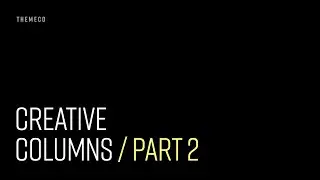 Creative Columns (Part 2)