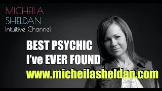 Reading with Micheila Sheldan - Best Intuitive Channel and Activator I've ever come across
