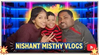 “Nishant Misthy Vloge | Family Vlog #9 ❤️ | Real Life Moments”