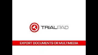 TrialPad Export Documents or Multimedia