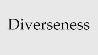 How to Pronounce Diverseness