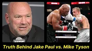 Dana White Exposes the Truth Behind Jake Paul vs. Mike Tyson