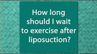 FAQ: How long should I wait to exercise after liposuction❓💁&zwj;♀️