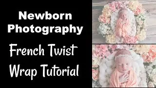 Newborn Photography French Twist Wrap Tutorial