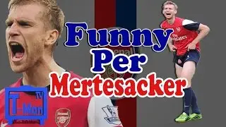 Funny Per Mertesacker [HD]