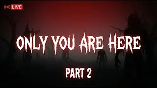 ONLY YOU ARE HERE PT.2 HORROR GAME [MOBILE GAMEPLAY]