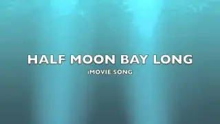 Half Moon Bay Long | iMovie Song-Music