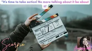 Scorpio *It's time to take action! No more talking about it be about it!