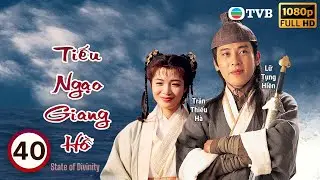 Phim TVB | Tiếu Ngạo Giang Hồ 1996 tập 40/40 | tiếng Việt | Lữ Tụng Hiền, Lương Bội Linh | 1996