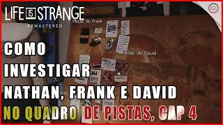 Life Is Strange Remastered, Como investigar Nathan, Frank e David no quadro de pistas no Ep 4
