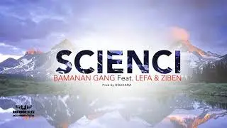 BAMANAN GANG Feat. LEFA & ZIBEN - SCIENCI