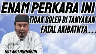 PERKARA-PERKARA YANG TIDAK BOLEH DI TANYAKAN FATAL AKIBATNYA ???