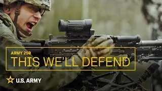 250 years of the U.S. Army: This We'll Defend | Army Lethality