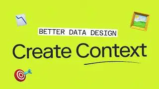 Principles For Better Data Design: Using Context to Improve Comprehension