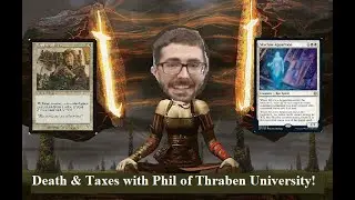 [Legacy] Death & Taxes with archetype master Phil Gallagher from Thraben University!