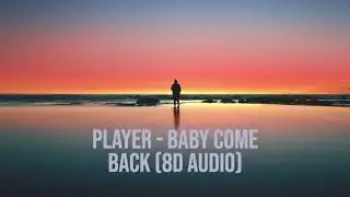 Player - Baby Come Back (8D Audio)