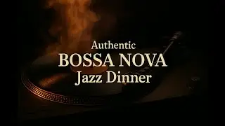 Authentic Bossa Nova Jazz Dinner &ndash; Classic Brazilian Brush Drums & Saxophone | Serenity Night Jazz