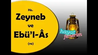 Hz. Zeyneb ve Hz. Ebü'l Âs (ra)-Sahabe Hayatları