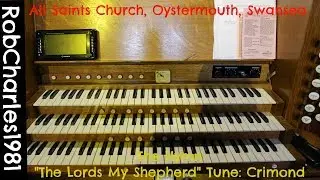 The Lords My Shepherd Tune Crimond With The Last Verse!: All Saints Church Oystermouth Swansea!