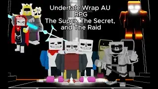 Basically a lot of Bosses (Superbosses, Secrets, and Raids)-Undertale Wrap Au Rpg