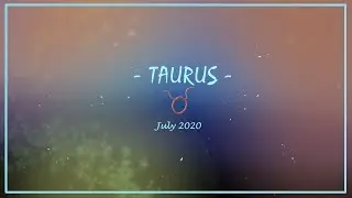 Taurus - 'A Step Forward' 👣July 2020 Tarot Reading