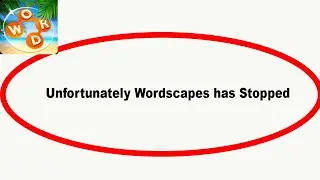 Fix Wordscapes Unfortunately Has Stopped | Wordscapes Stopped Problem | PSA 24