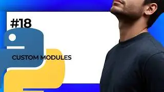 #18 Custom Modules In Python | Learn Python in (2026)