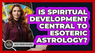 Is Spiritual Development Central To Esoteric Astrology?