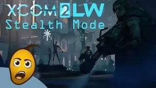 Stealth mode activate [XCOM 2: Long War 2]
